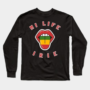 Mi Life irie, Reggae Music Tounge, Jamaican Long Sleeve T-Shirt